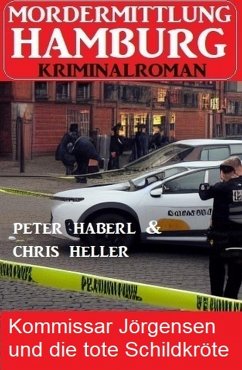 Kommissar Jörgensen und die tote Schildkröte: Mordermittlung Hamburg Kriminalroman (eBook, ePUB) - Haberl, Peter; Heller, Chris