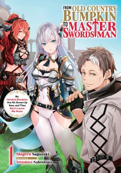 From Old Country Bumpkin to Master Swordsman: My Hotshot Disciples Are All Grown Up Now, and They Won't Leave Me Alone Volume 1 (eBook, ePUB) - Sagazaki, Shigeru