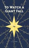To Watch a Giant Fall (eBook, ePUB)