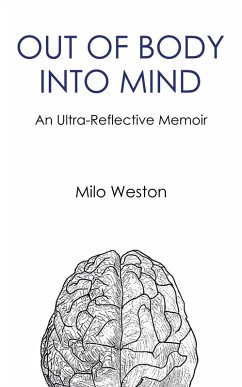 OUT OF BODY INTO MIND (eBook, ePUB) - Weston, Milo