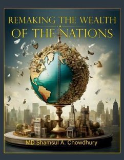 Remaking the Wealth of the Nations (eBook, ePUB) - Chowdhury, Md Shamsul A.