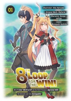 8th Loop for the Win! With Seven Lives' Worth of XP and the Third Princess's Appraisal Skill, My Behemoth and I Are Unstoppable! (Manga): Volume 1 (eBook, ePUB) - Skyfarm