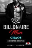 Her Billionaire Man Book 5 - Chaos (eBook, ePUB)