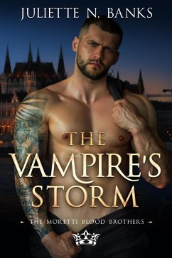 The Vampire's Storm - Steamy Paranormal Romance (The Moretti Blood Brothers, #13) (eBook, ePUB) - Banks, Juliette N