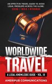 Worldwide Travel : A Legal Knowledge Guide.An Effective Travel Guide to Avoid Legal Problems in Countries Across the Globe: China, India, Myanmar Vol. III (Vol III, #3) (eBook, ePUB)