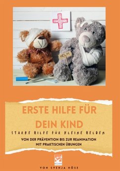 Erste Hilfe für dein Kind- starke Hilfe für kleine Helden (eBook, ePUB) - Höse, Svenja
