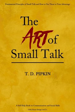 The Art Of Small Talk (eBook, ePUB) - Pipkin, T. D.