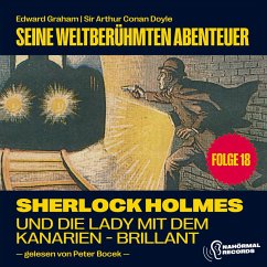 Sherlock Holmes und die Lady mit dem Kanarien-Brillant (Seine weltberühmten Abenteuer, Folge 18) (MP3-Download) - Doyle, Sir Arthur Conan; Graham, Edward