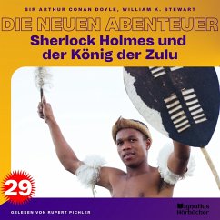 Sherlock Holmes und der König der Zulu (Die neuen Abenteuer, Folge 29) (MP3-Download) - Stewart, William K.; Doyle, Sir Arthur Conan