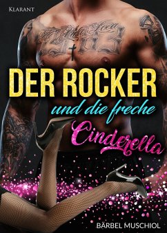 Der Rocker und die freche Cinderella. Rockerroman (eBook, ePUB) - Muschiol, Bärbel