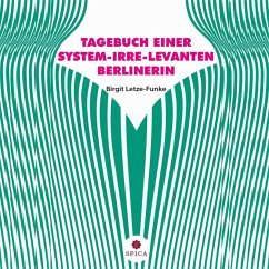 Tagebuch einer System-Irre-Levanten Berlinerin (MP3-Download) - Letze-Funke, Birgit