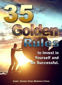 35 Golden Rules to Invest in Yourself and Be Successful. (eBook, ePUB) - Chura, Santos Omar Medrano
