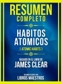 Resumen Completo - Habitos Atomicos (Atomic Habits) - Basado En El Libro De James Clear (eBook, ePUB)