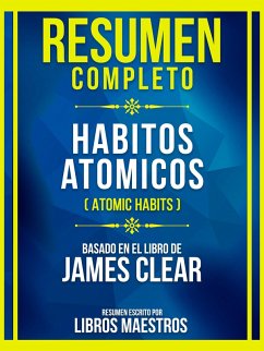 Resumen Completo - Habitos Atomicos (Atomic Habits) - Basado En El Libro De James Clear (eBook, ePUB) - Maestros, Libros; Maestros, Libros