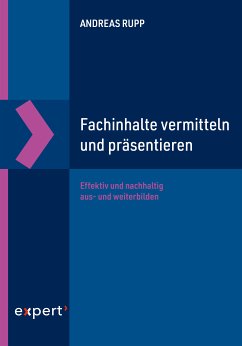 Fachinhalte vermitteln und präsentieren (eBook, ePUB) - Rupp, Andreas