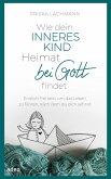 Wie dein inneres Kind Heimat bei Gott findet (eBook, ePUB)