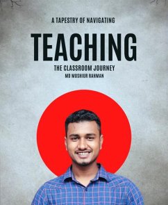 A Tapestry of Teaching Navigating the Classroom Journey (eBook, ePUB) - MOSHIUR RAHMAN, MD