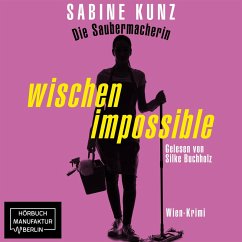 Die Saubermacherin - wischen impossible (MP3-Download) - Kunz, Sabine