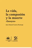 La vida, la compasión y la muerte (eBook, PDF)