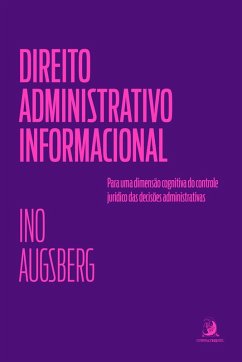 Direito Administrativo Informacional: para uma dimensão cognitiva do controle jurídico das decisões administrativas (eBook, ePUB) - Augsberg, Ino; Osório, Luiz Felipe