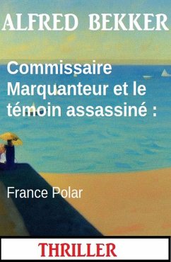 Cover Commissaire Marquanteur et le témoin assassiné : France Polar (eBook, ePUB)