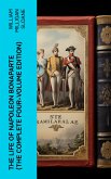 The Life of Napoleon Bonaparte (The Complete Four-Volume Edition) (eBook, ePUB)