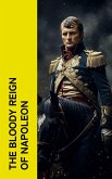 The Bloody Reign of Napoleon (eBook, ePUB)