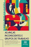 Alianças Inconscientes e Grupos de Trabalho (eBook, ePUB)