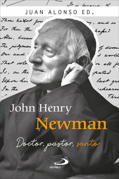 John Henry Newman (eBook, ePUB) - Alonso García, Juan; Athié Lambarri, Rosario; Benítez Mestre, Pedro Antonio; Blanco Sarto, Pablo; Cavaller, Fernando María; García Ruiz, Víctor; Insausti, Gabriel; Jullian, Paula; Marti del Moral, Pablo; Pellitero Iglesias, Ramiro; Sánchez-Migallón, Sergio; Vélez García, Juan Ramón