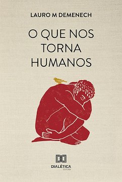 O que nos torna humanos (eBook, ePUB) - Demenech, Lauro M