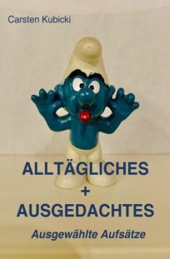 ALLTÄGLICHES + AUSGEDACHTES - Kubicki, Carsten