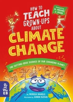 How to Teach Grown-Ups About Climate Change - Daniels, Patricia;Blecha, Aaron