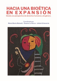 Hacia una bioética en expansión (eBook, ePUB) - Mainetti, María Marta; La Rocca, Susana; Echeverría, Julieta