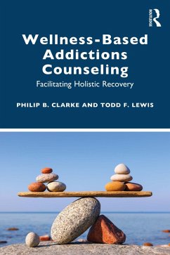 Wellness-Based Addictions Counseling (eBook, ePUB) - Clarke, Philip B.; Lewis, Todd F.