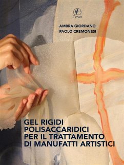 Gel Rigidi Polisaccaridici per il trattamento dei manufatti artistici (eBook, ePUB) - Giordano, Ambra; Cremonesi, Paolo