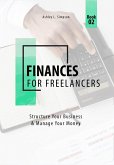 Finances for Freelancers: Structure Your Business & Manage Your Money (Launching a Successful Freelance Business, #2) (eBook, ePUB)