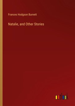 Natalie, and Other Stories - Burnett, Frances Hodgson