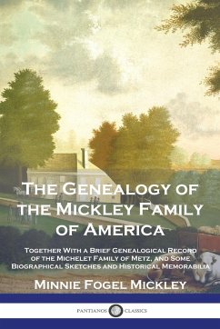 The Genealogy of the Mickley Family of America - Mickley, Minnie Fogel