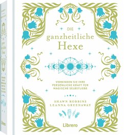 Die Ganzheitliche Hexe - Shawn, Robbins; Greenaway, Leanna