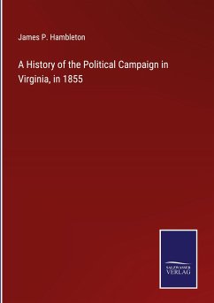 A History of the Political Campaign in Virginia, in 1855 - Hambleton, James P.