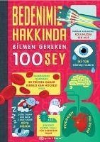 Bedenimiz Hakkinda Bilmen Gereken 100 Sey - Frith, Alex; Lacey, Minna; Melmoth, Jonathan