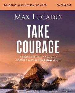 Take Courage Bible Study Guide Plus Streaming Video - Lucado, Max