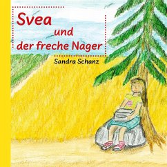 Svea und der freche Nager - Schanz, Sandra