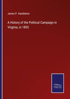 A History of the Political Campaign in Virginia, in 1855 - Hambleton, James P.