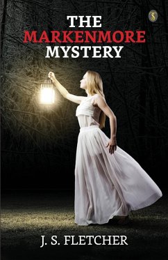 The Markenmore Mystery - Fletcher, J. S.