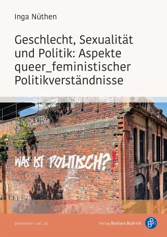 Geschlecht, Sexualität und Politik: Aspekte queer_feministischer Politikverständnisse (eBook, PDF) - Nüthen, Inga
