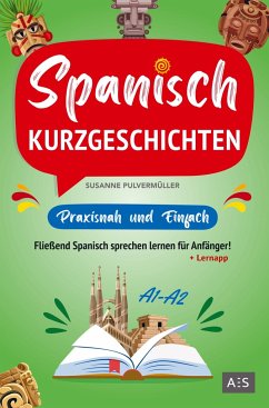Spanisch Kurzgeschichten ¿ praxisnah & einfach - Pulvermüller, Susanne