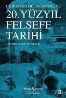 20. Yüzyil Felsefe Tarihi - Delacampagne, Christian