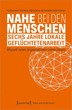 Nahe bei den Menschen - Sechs Jahre lokale Geflüchtetenarbeit - Beloe, Elizabeth;Kosan, Ümit;Kruse, Wilfried