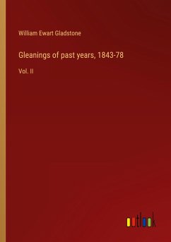 Gleanings of past years, 1843-78 - Gladstone, William Ewart